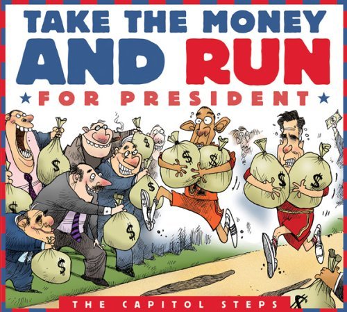 Capitol Steps/Take The Money & Run For Presi@Digipak